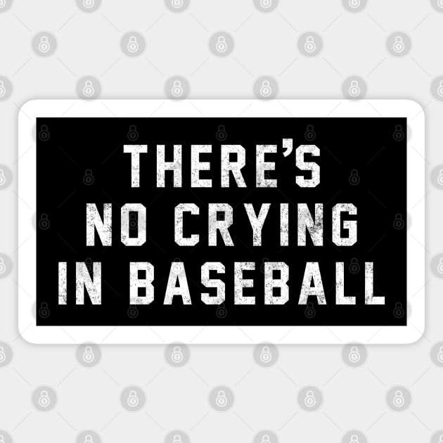 There's no crying in baseball Magnet by BodinStreet